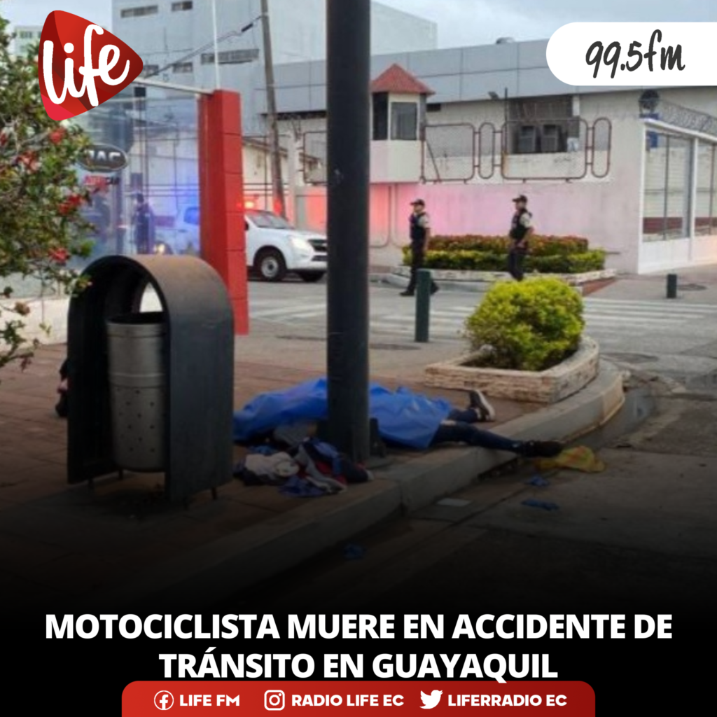 Motociclista Muere En Accidente De TrÁnsito En Guayaquil Life Fm 8441