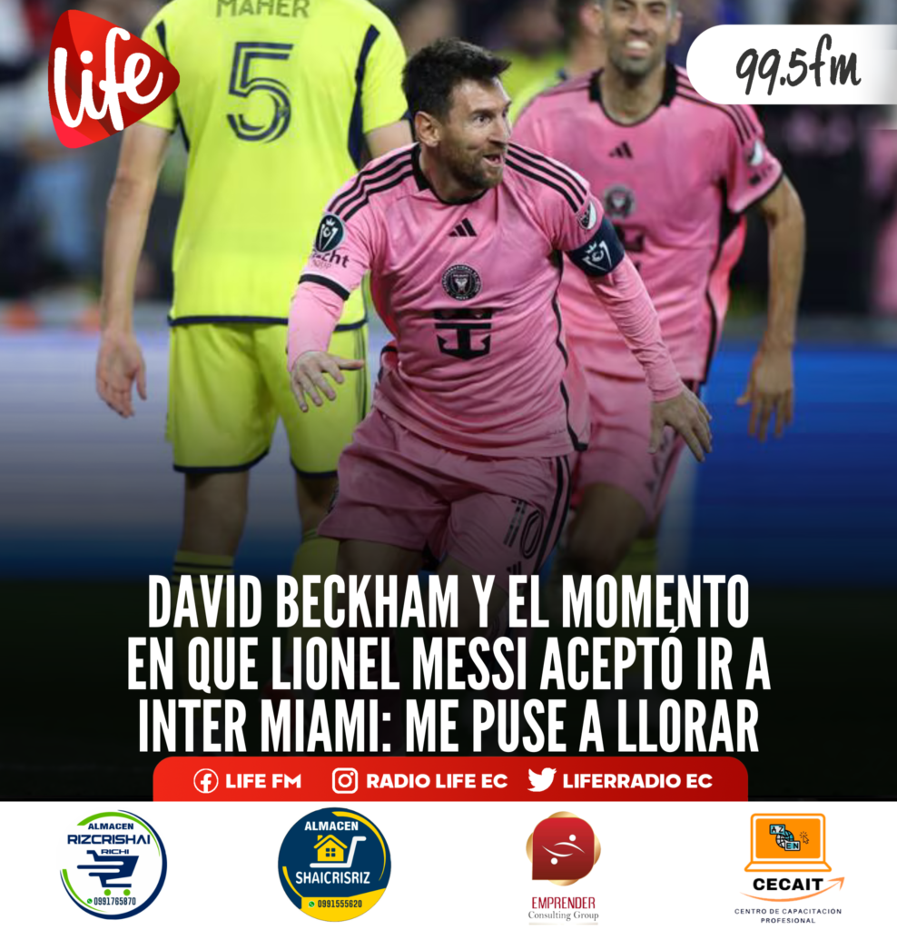 David Beckham Y El Momento En Que Lionel Messi AceptÓ Ir A Inter Miami Me Puse A Llorar Life Fm